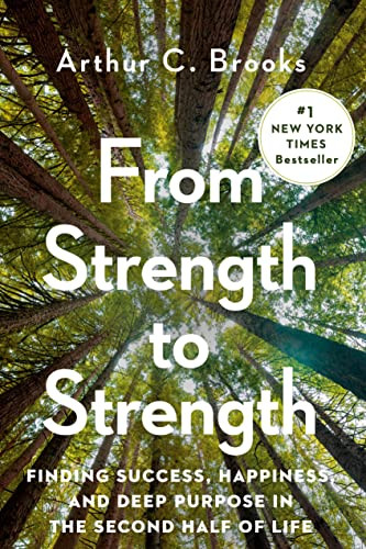 From Strength to Strength: Finding Success, Happiness, and Deep Purpose in the Second Half of Life (eBook)