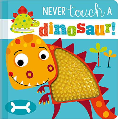 Never Touch a Dinosaur! Board Book