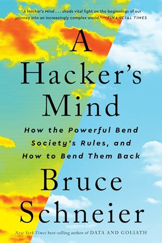 A Hacker's Mind: How the Powerful Bend Society's Rules, and How to Bend them Back (eBook)