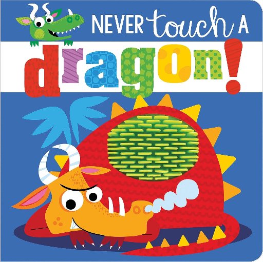 Never Touch a Dragon! Board book