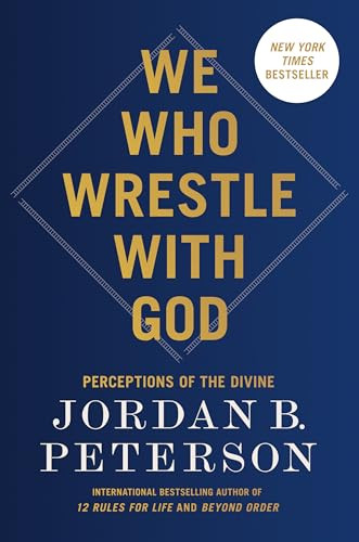 We Who Wrestle with God: Perceptions of the Divine (eBook) by Jordan B. Peterson