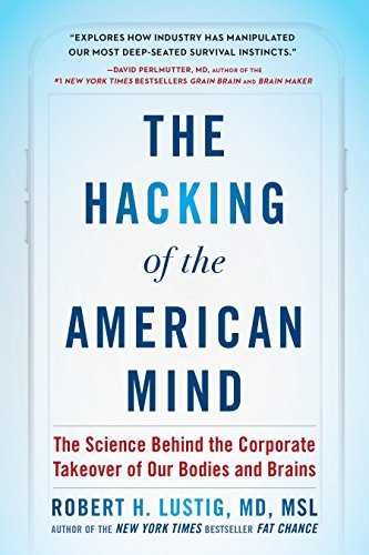 The Hacking of the American Mind: The Science Behind the Corporate Takeover of Our Bodies and Brains (eBook)