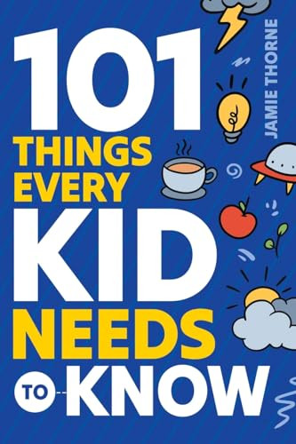 101 Things Every Kid Needs to Know, Paperback